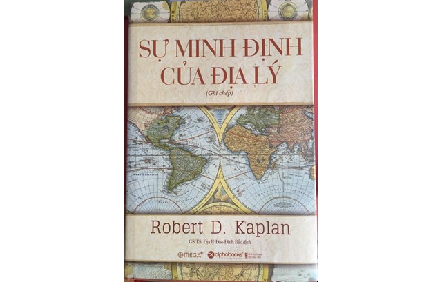 Suy ngẫm từ cuốn sách hay: "Sự minh định của Địa lý", tác giả Robert D.Kaplan